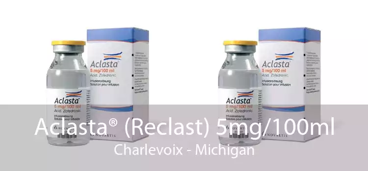Aclasta® (Reclast) 5mg/100ml Charlevoix - Michigan