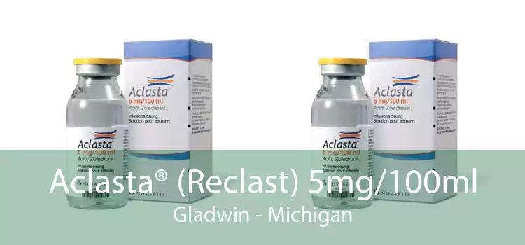 Aclasta® (Reclast) 5mg/100ml Gladwin - Michigan