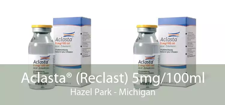 Aclasta® (Reclast) 5mg/100ml Hazel Park - Michigan