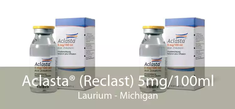Aclasta® (Reclast) 5mg/100ml Laurium - Michigan