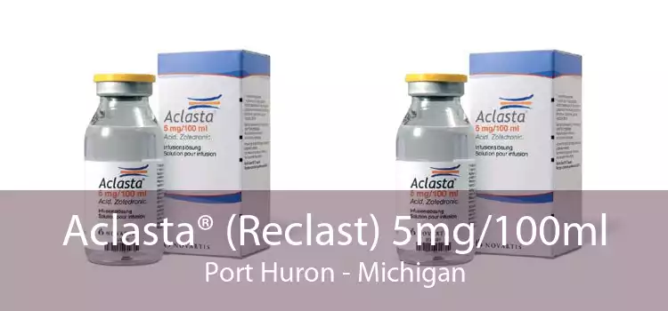 Aclasta® (Reclast) 5mg/100ml Port Huron - Michigan