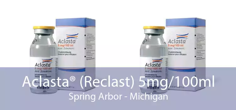Aclasta® (Reclast) 5mg/100ml Spring Arbor - Michigan