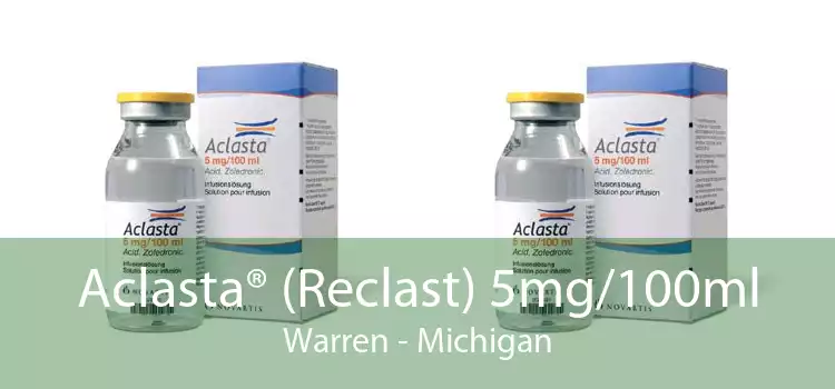 Aclasta® (Reclast) 5mg/100ml Warren - Michigan