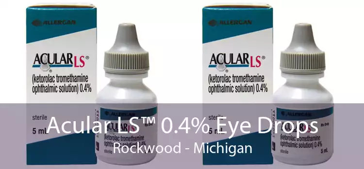 Acular LS™ 0.4% Eye Drops Rockwood - Michigan