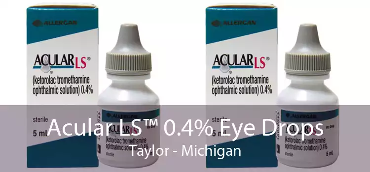 Acular LS™ 0.4% Eye Drops Taylor - Michigan