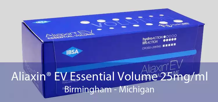 Aliaxin® EV Essential Volume 25mg/ml Birmingham - Michigan
