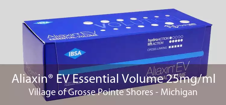 Aliaxin® EV Essential Volume 25mg/ml Village of Grosse Pointe Shores - Michigan