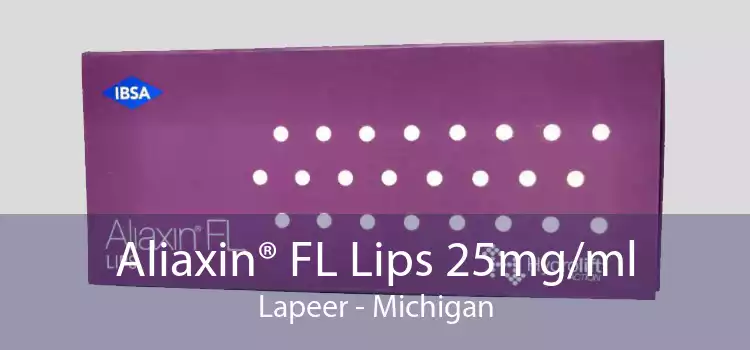 Aliaxin® FL Lips 25mg/ml Lapeer - Michigan