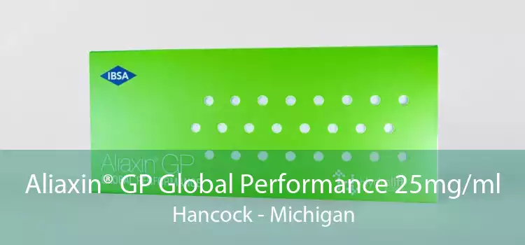 Aliaxin® GP Global Performance 25mg/ml Hancock - Michigan