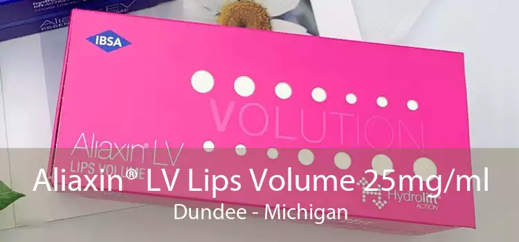 Aliaxin® LV Lips Volume 25mg/ml Dundee - Michigan