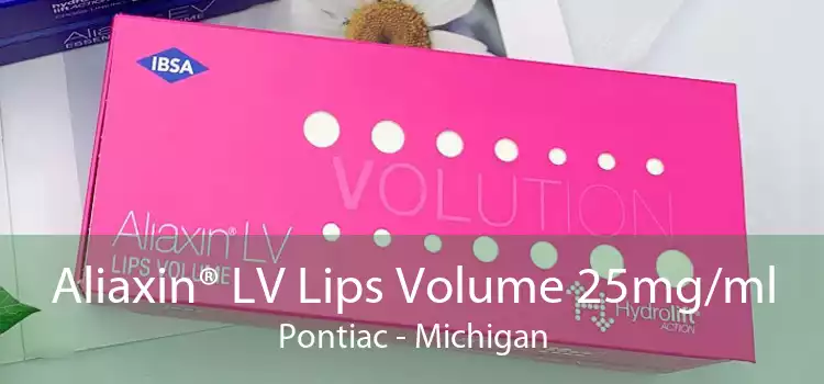Aliaxin® LV Lips Volume 25mg/ml Pontiac - Michigan