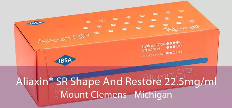 Aliaxin® SR Shape And Restore 22.5mg/ml Mount Clemens - Michigan