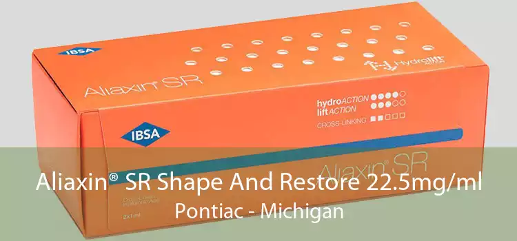 Aliaxin® SR Shape And Restore 22.5mg/ml Pontiac - Michigan