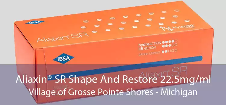 Aliaxin® SR Shape And Restore 22.5mg/ml Village of Grosse Pointe Shores - Michigan