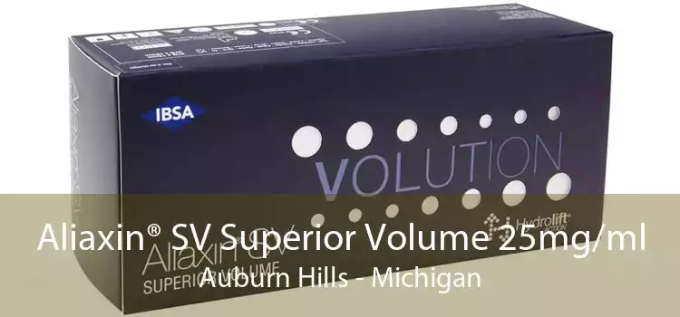 Aliaxin® SV Superior Volume 25mg/ml Auburn Hills - Michigan