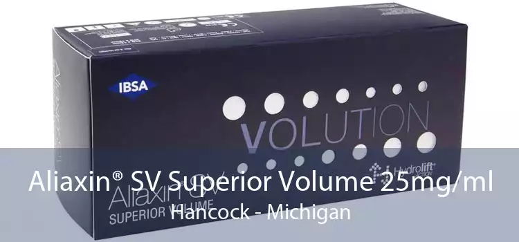 Aliaxin® SV Superior Volume 25mg/ml Hancock - Michigan