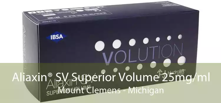 Aliaxin® SV Superior Volume 25mg/ml Mount Clemens - Michigan