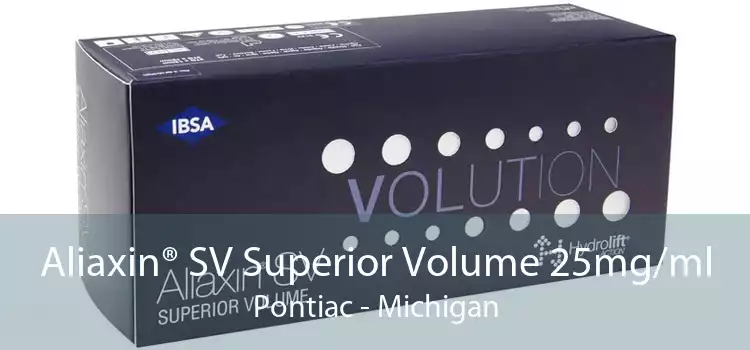 Aliaxin® SV Superior Volume 25mg/ml Pontiac - Michigan