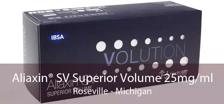 Aliaxin® SV Superior Volume 25mg/ml Roseville - Michigan