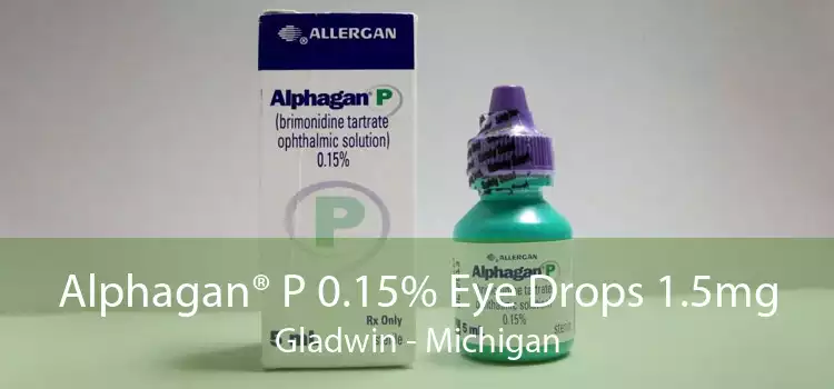 Alphagan® P 0.15% Eye Drops 1.5mg Gladwin - Michigan