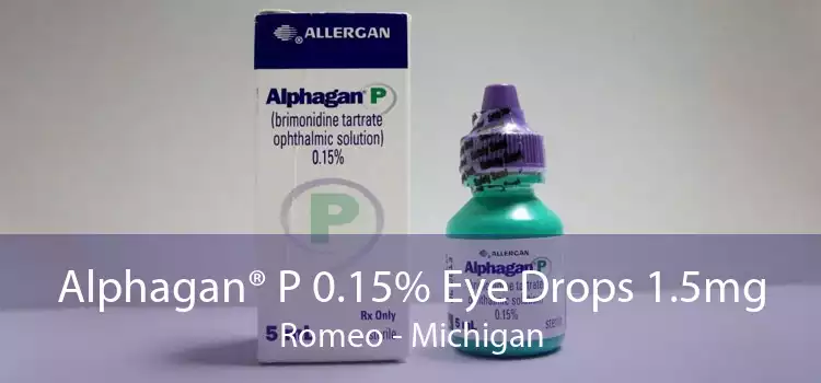 Alphagan® P 0.15% Eye Drops 1.5mg Romeo - Michigan