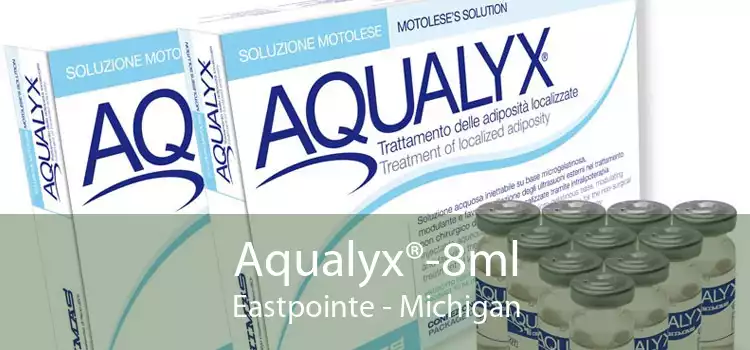 Aqualyx®-8ml Eastpointe - Michigan