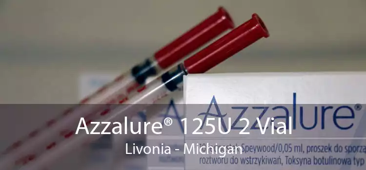Azzalure® 125U 2 Vial Livonia - Michigan