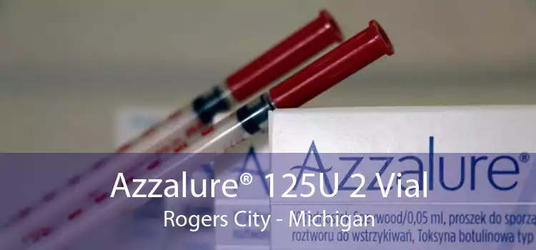 Azzalure® 125U 2 Vial Rogers City - Michigan