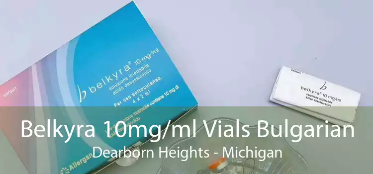 Belkyra 10mg/ml Vials Bulgarian Dearborn Heights - Michigan