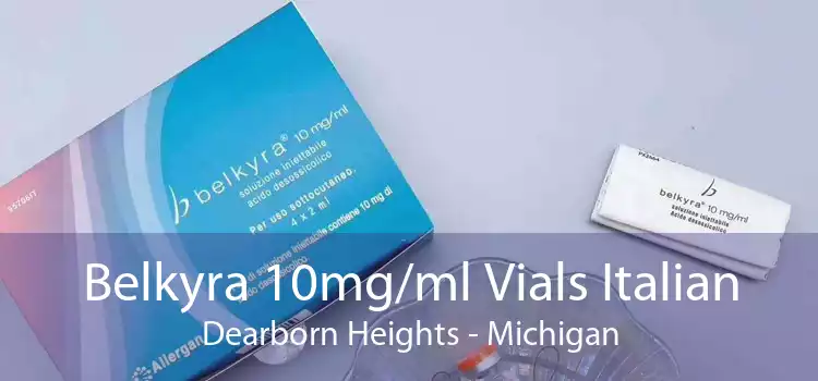 Belkyra 10mg/ml Vials Italian Dearborn Heights - Michigan