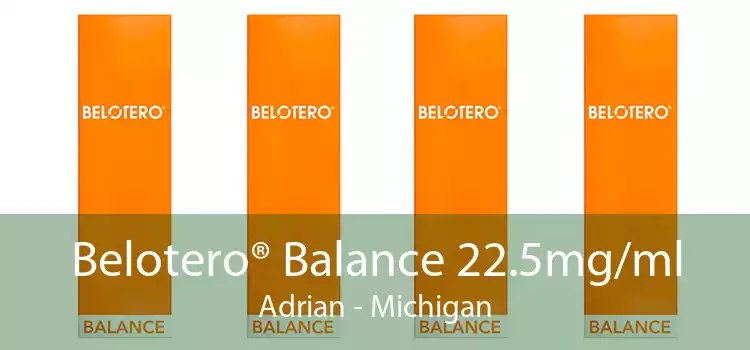 Belotero® Balance 22.5mg/ml Adrian - Michigan