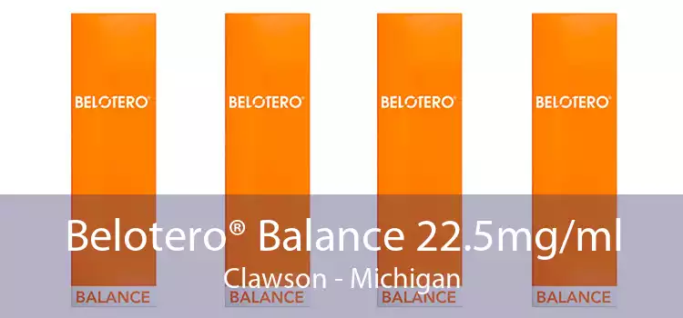 Belotero® Balance 22.5mg/ml Clawson - Michigan