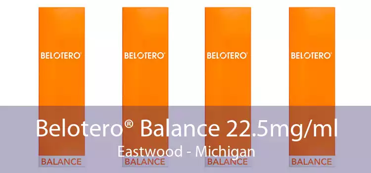 Belotero® Balance 22.5mg/ml Eastwood - Michigan