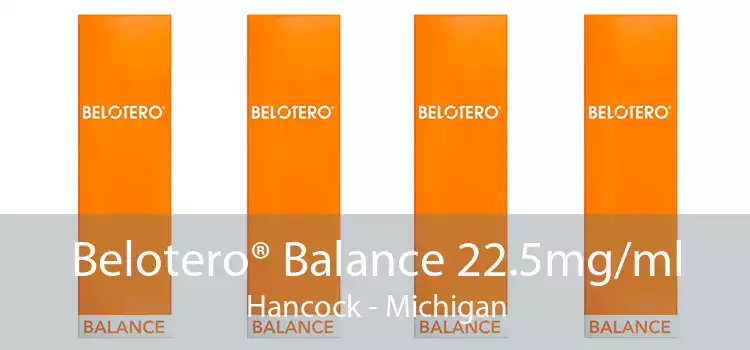 Belotero® Balance 22.5mg/ml Hancock - Michigan