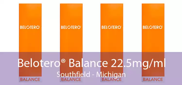 Belotero® Balance 22.5mg/ml Southfield - Michigan