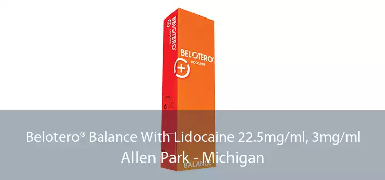 Belotero® Balance With Lidocaine 22.5mg/ml, 3mg/ml Allen Park - Michigan