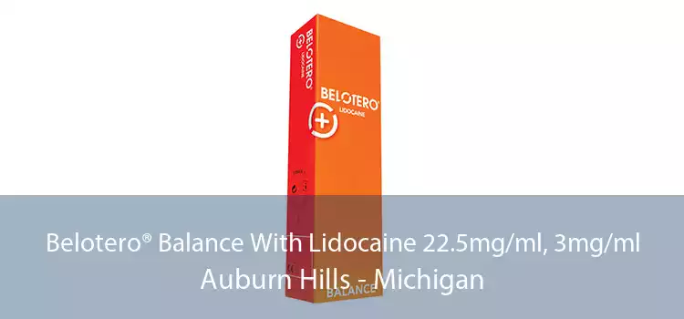 Belotero® Balance With Lidocaine 22.5mg/ml, 3mg/ml Auburn Hills - Michigan