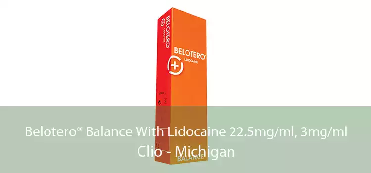 Belotero® Balance With Lidocaine 22.5mg/ml, 3mg/ml Clio - Michigan