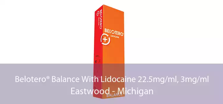 Belotero® Balance With Lidocaine 22.5mg/ml, 3mg/ml Eastwood - Michigan