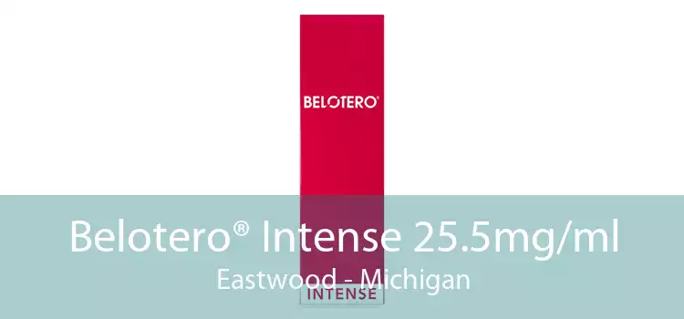 Belotero® Intense 25.5mg/ml Eastwood - Michigan