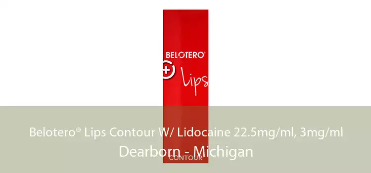 Belotero® Lips Contour W/ Lidocaine 22.5mg/ml, 3mg/ml Dearborn - Michigan