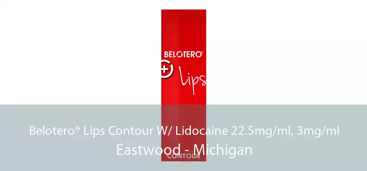 Belotero® Lips Contour W/ Lidocaine 22.5mg/ml, 3mg/ml Eastwood - Michigan