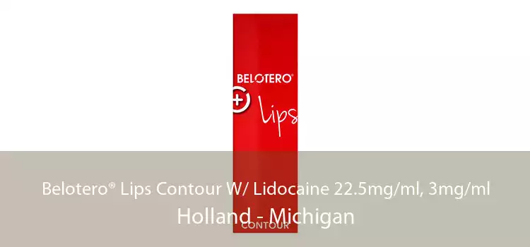 Belotero® Lips Contour W/ Lidocaine 22.5mg/ml, 3mg/ml Holland - Michigan