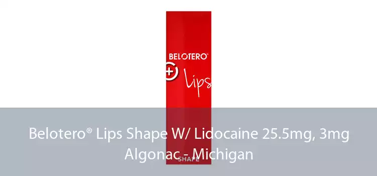 Belotero® Lips Shape W/ Lidocaine 25.5mg, 3mg Algonac - Michigan