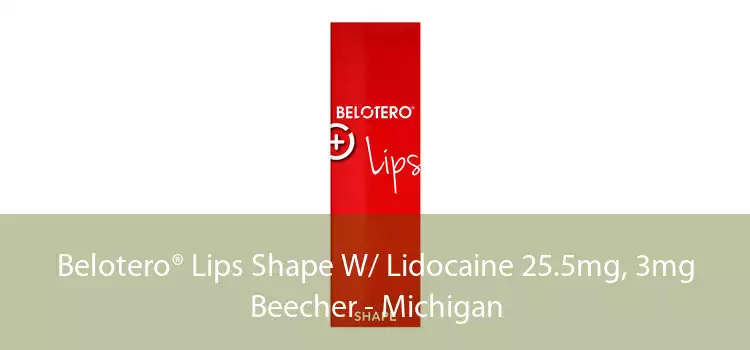 Belotero® Lips Shape W/ Lidocaine 25.5mg, 3mg Beecher - Michigan