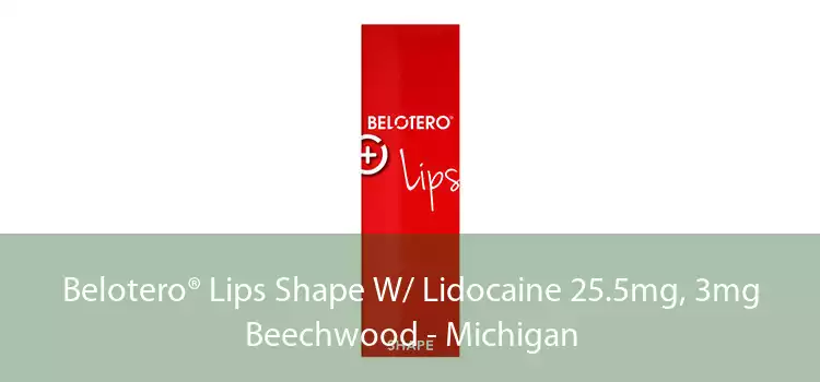 Belotero® Lips Shape W/ Lidocaine 25.5mg, 3mg Beechwood - Michigan