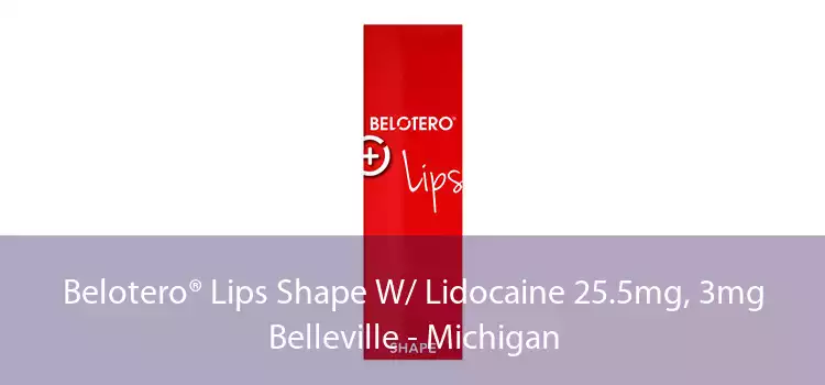 Belotero® Lips Shape W/ Lidocaine 25.5mg, 3mg Belleville - Michigan