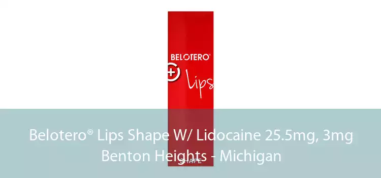 Belotero® Lips Shape W/ Lidocaine 25.5mg, 3mg Benton Heights - Michigan