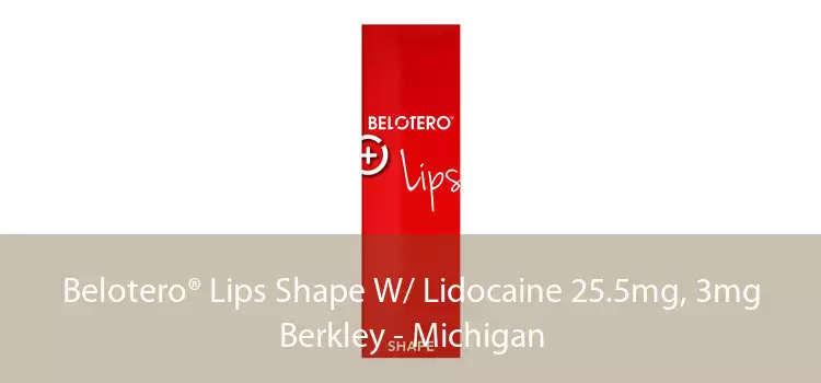 Belotero® Lips Shape W/ Lidocaine 25.5mg, 3mg Berkley - Michigan