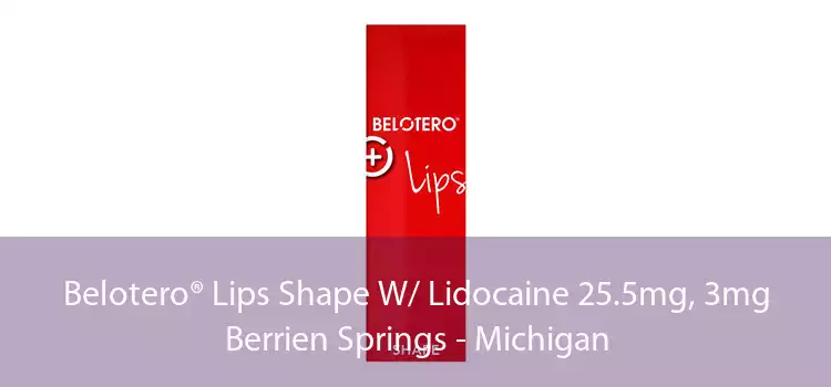 Belotero® Lips Shape W/ Lidocaine 25.5mg, 3mg Berrien Springs - Michigan